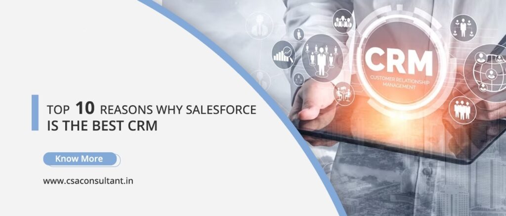 Top 10 Reasons Why Salesforce is the Best CRM