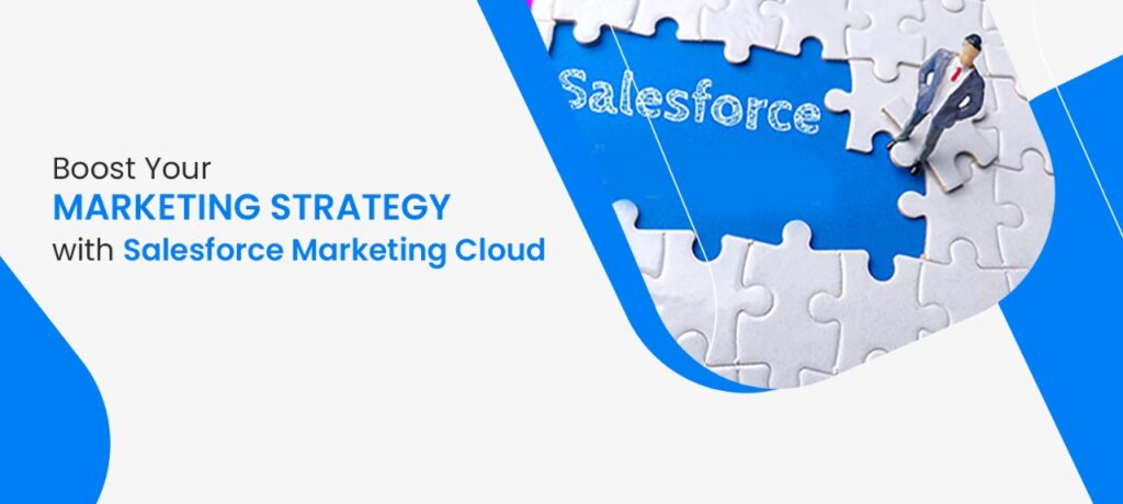 Boost Your Marketing Strategy With Salesforce Marketing Cloud