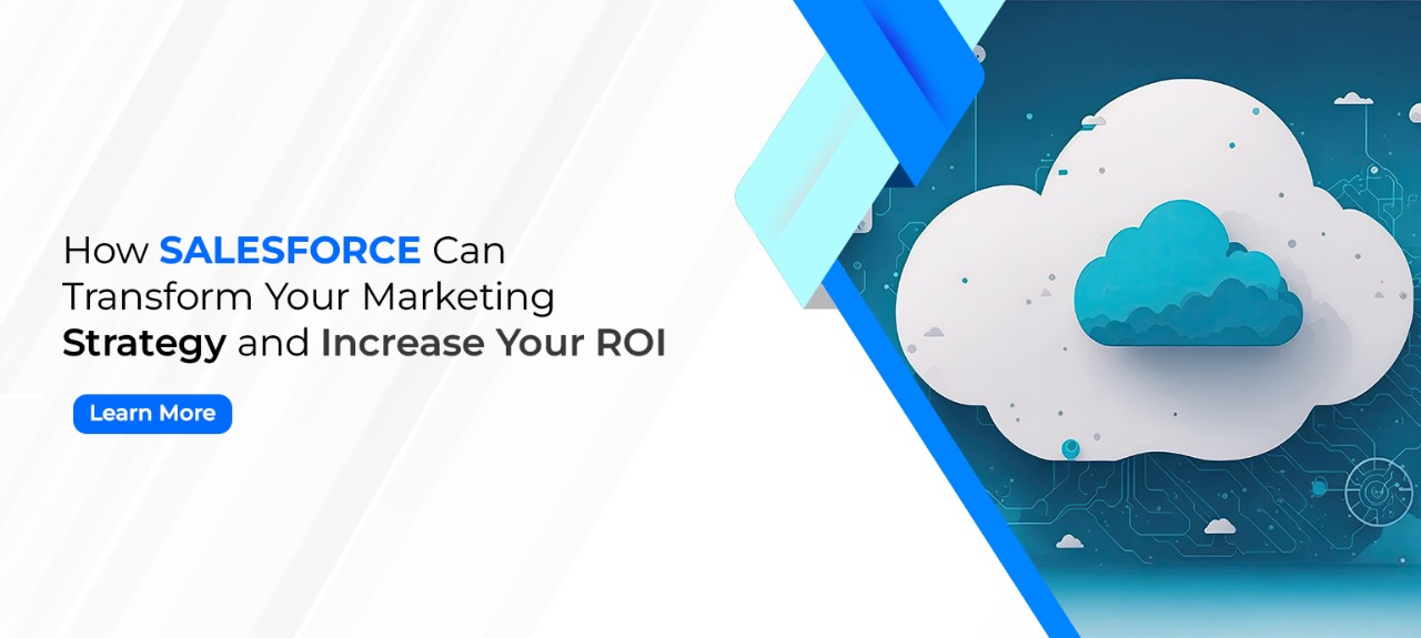 How Salesforce Can Transform Your Marketing Strategy and Increase Your ROI