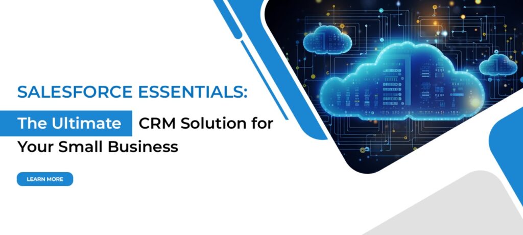 Salesforce Essentials The Ultimate CRM Solution for Your Small Business