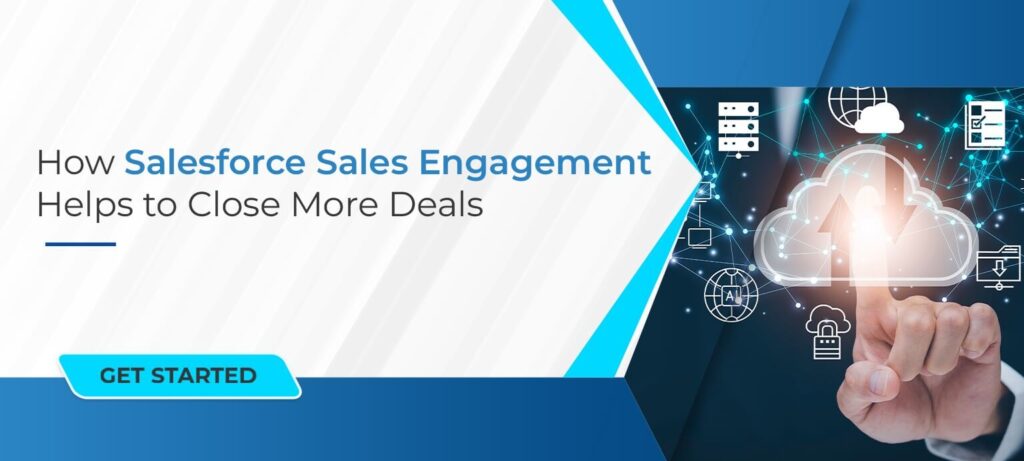 How Salesforce Sales Engagement Helps to Close More Deals