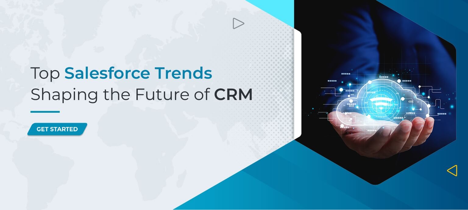 Top Salesforce Trends Shaping the Future of CRM