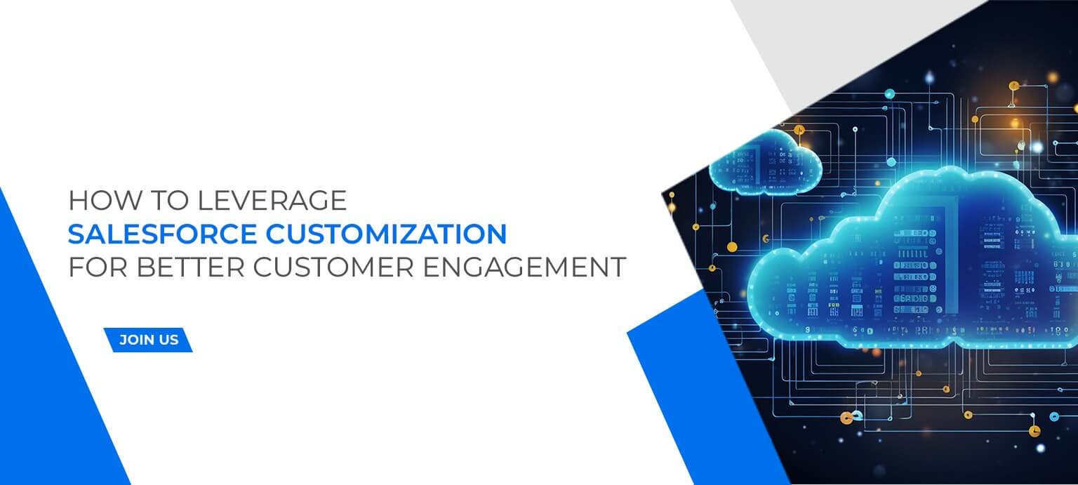 How to Leverage Salesforce Customization for Better Customer Engagement.jpeg
